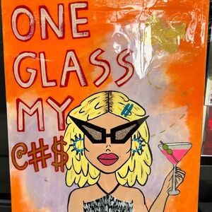 ONE GLASS MY @#$ Painting